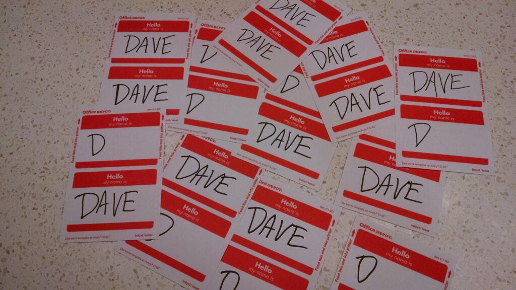 Lots of name tags that say Dave on them